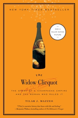 Book cover of The Widow Clicquot: The Story of a Champagne Empire and the Woman Who Ruled It by Mazzeo, Tilar J.