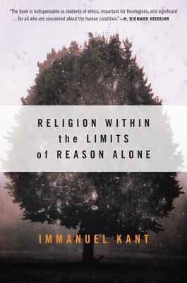 Book cover of Religion Within the Limits of Reason Alone by Kant, Immanuel