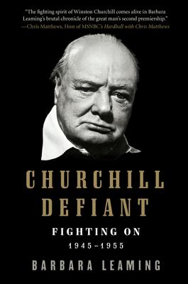 Book cover of Churchill Defiant: Fighting On: 1945-1955 by Leaming, Barbara