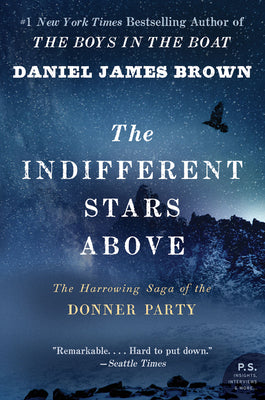 Book cover of The Indifferent Stars Above: The Harrowing Saga of the Donner Party by Brown, Daniel James