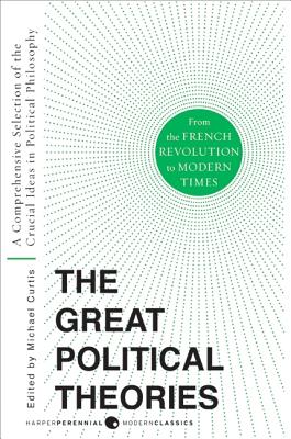 Book cover of Great Political Theories V.2: A Comprehensive Selection of the Crucial Ideas in Political Philosophy from the French Revolution to Modern Times by Curtis, M.