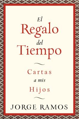Book cover of El Regalo del Tiempo: Cartas a MIS Hijos by Ramos, Jorge