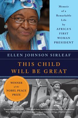 Book cover of This Child Will Be Great: Memoir of a Remarkable Life by Africa's First Woman President by Sirleaf, Ellen Johnson