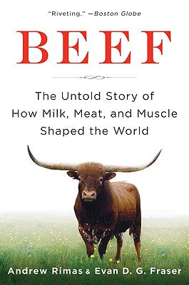 Book cover of Beef: The Untold Story of How Milk, Meat, and Muscle Shaped the World by Rimas, Andrew