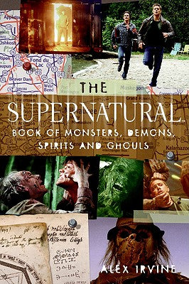 Book cover of The "supernatural" Book of Monsters, Spirits, Demons, and Ghouls by Irvine, Alex