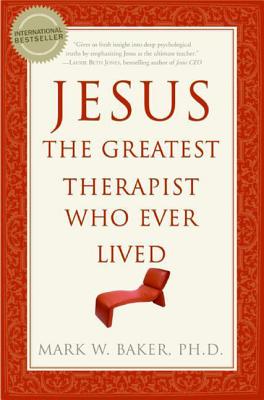 Jesus, the Greatest Therapist Who Ever Lived by Mark W. Baker book cover
