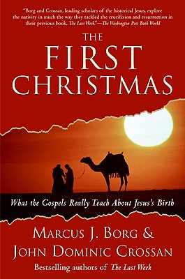 Book cover of The First Christmas: What the Gospels Really Teach about Jesus's Birth by Borg, Marcus J.