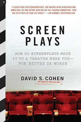 Book cover of Screen Plays: How 25 Screenplays Made It to a Theater Near You--For Better or Worse by Cohen, David S.