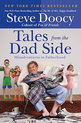 Book cover of Tales from the Dad Side: Misadventures in Fatherhood by Doocy, Steve