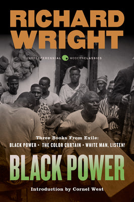 Book cover of Black Power: Three Books from Exile: Black Power; The Color Curtain; And White Man, Listen! by Wright, Richard