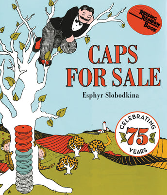 Book cover of Caps for Sale: A Tale of a Peddler, Some Monkeys and Their Monkey Business by Slobodkina, Esphyr
