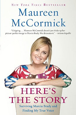 Book cover of Here's the Story: Surviving Marcia Brady and Finding My True Voice by McCormick, Maureen