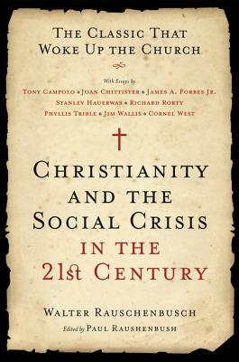 Book cover of Christianity and the Social Crisis in the 21st Century: The Classic That Woke Up the Church by Rauschenbusch, Walter