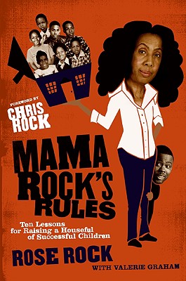 Book cover of Mama Rock's Rules: Ten Lessons for Raising a Houseful of Successful Children by Rock, Rose
