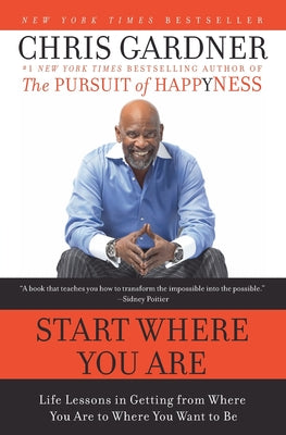 Book cover of Start Where You Are: Life Lessons in Getting from Where You Are to Where You Want to Be by Gardner, Chris