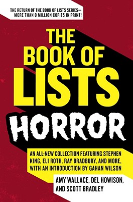 Book cover of The Book of Lists: Horror: An All-New Collection Featuring Stephen King, Eli Roth, Ray Bradbury, and More, with an Introduction by Gahan Wilson by Wallace, Amy