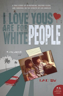 Book cover of I Love Yous Are for White People: A Memoir by Su, Lac