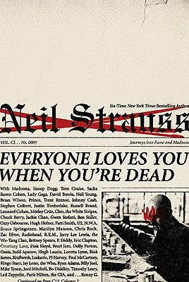 Everyone Loves You When You're Dead: Journeys Into Fame and Madness by Neil Strauss book cover