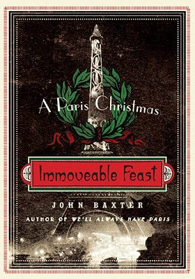 Book cover of Immoveable Feast: A Paris Christmas by Baxter, John
