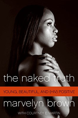 Book cover of The Naked Truth: Young, Beautiful, and (HIV) Positive by Martin, Courtney