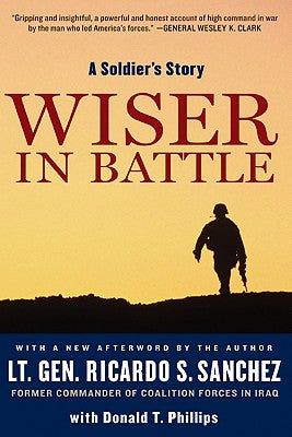 Book cover of Wiser in Battle: A Soldier's Story by Sanchez, Ricardo S.