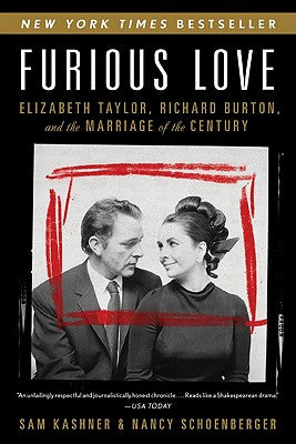 Book cover of Furious Love: Elizabeth Taylor, Richard Burton, and the Marriage of the Century by Kashner, Sam