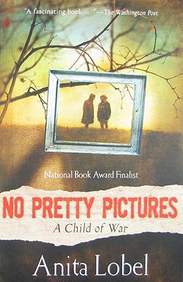 Book cover of No Pretty Pictures: A Child of War by Lobel, Anita