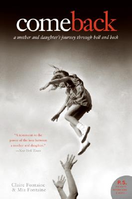 Book cover of Come Back: A Mother and Daughter's Journey Through Hell and Back by Fontaine, Claire