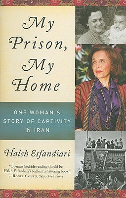 Book cover of My Prison, My Home: One Woman's Story of Captivity in Iran by Esfandiari, Haleh