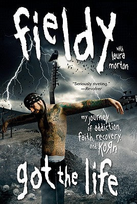 Book cover of Got the Life: My Journey of Addiction, Faith, Recovery, and Korn by Fieldy