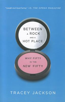 Book cover of Between a Rock and a Hot Place: Why Fifty Is the New Fifty by Jackson, Tracey