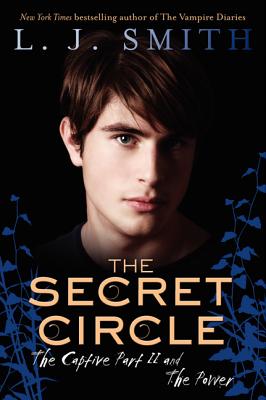 Book cover of The Secret Circle: The Captive Part II and the Power by Smith, L. J.