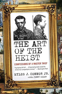Book cover of The Art of the Heist: Confessions of a Master Thief by Siler, Jenny