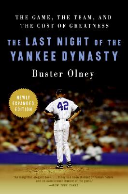 Book cover of The Last Night of the Yankee Dynasty: The Game, the Team, and the Cost of Greatness by Olney, Buster