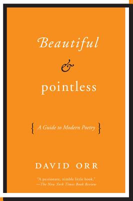Book cover of Beautiful & Poess: A Guide to Modern Poetry by Orr, David