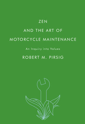 Book cover of Zen and the Art of Motorcycle Maintenance: An Inquiry Into Values by Pirsig, Robert M.