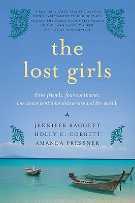 Book cover of The Lost Girls: Three Friends. Four Continents. One Unconventional Detour Around the World. by Baggett, Jennifer