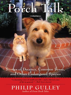 Book cover of Porch Talk: Stories of Decency, Common Sense, and Other Endangered Species by Gulley, Philip