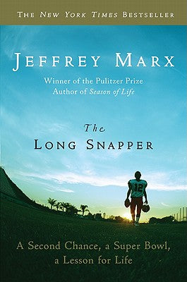 Book cover of The Long Snapper: A Second Chance, a Super Bowl, a Lesson for Life by Marx, Jeffrey