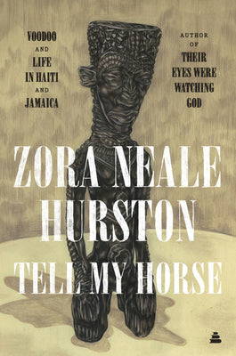Book cover of Tell My Horse: Voodoo and Life in Haiti and Jamaica by Hurston, Zora Neale