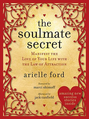 Book cover of The Soulmate Secret: Manifest the Love of Your Life with the Law of Attraction by Ford, Arielle