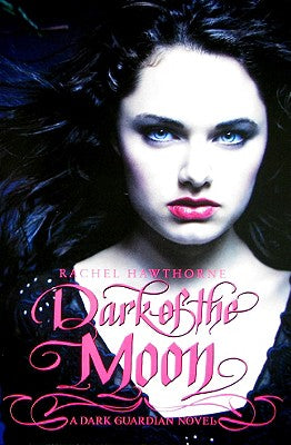 Book cover of Dark Guardian #3: Dark of the Moon by Hawthorne, Rachel