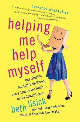 Book cover of Helping Me Help Myself: One Skeptic, Ten Self-Help Gurus, and a Year on the Brink of the Comfort Zone by Lisick, Beth