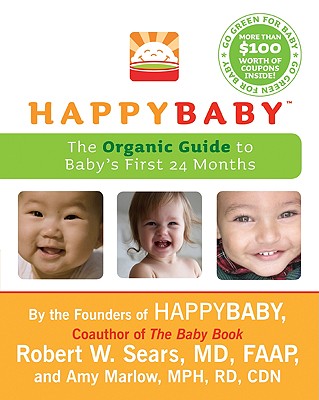 Book cover of Happybaby: The Organic Guide to Baby's First 24 Months by Sears, Robert W.