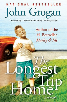 Book cover of The Longest Trip Home: A Memoir by Grogan, John