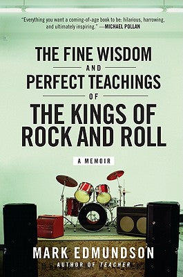 Book cover of The Fine Wisdom and Perfect Teachings of the Kings of Rock and Roll by Edmundson, Mark