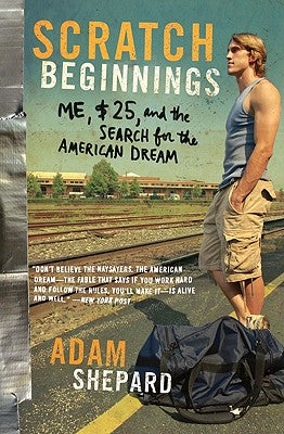 Book cover of Scratch Beginnings: Me, $25, and the Search for the American Dream by Shepard, Adam W.