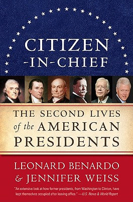Book cover of Citizen-In-Chief: The Second Lives of the American Presidents by Benardo, Leonard