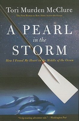 Book cover of A Pearl in the Storm: How I Found My Heart in the Middle of the Ocean by McClure, Tori Murden