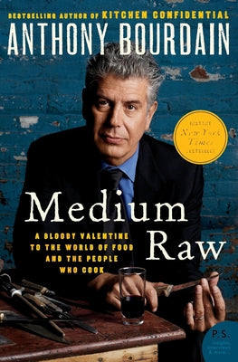 Book cover of Medium Raw: A Bloody Valentine to the World of Food and the People Who Cook by Bourdain, Anthony